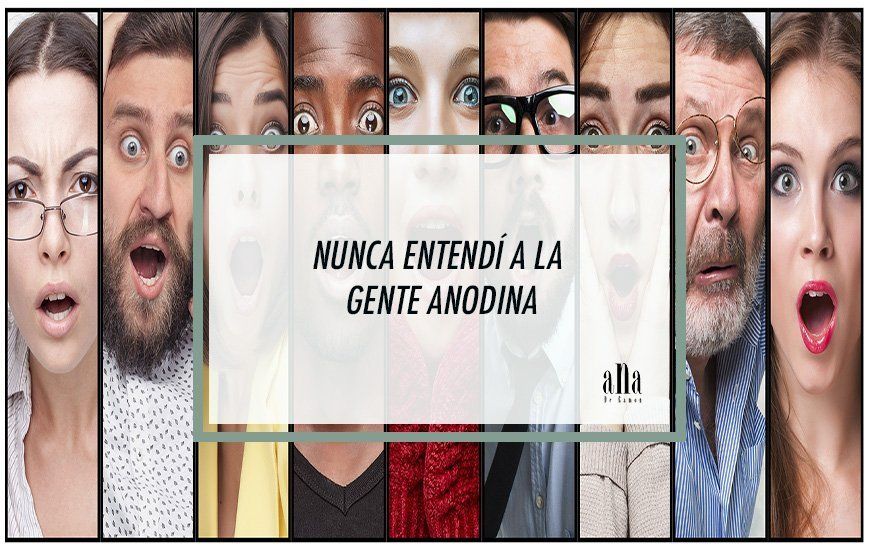 Nunca entendí la gente anodina, plana, que es incapaz de sentir, y menos aún, a los que hacen lo imposible para no hacerlo, aquellos que prefieren vivir en la más absoluta frialdad
