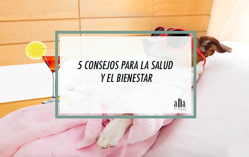 5 Consejos para tu salud y bienestar